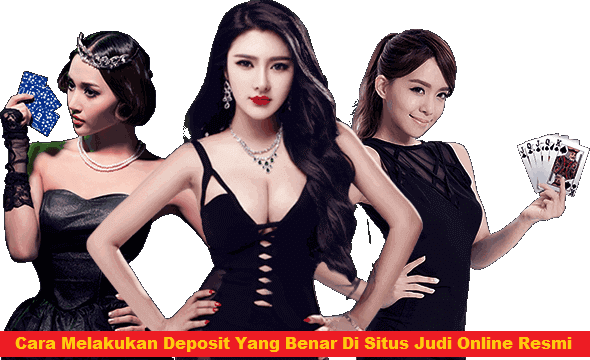 Cara Melakukan Deposit Yang Benar Di Situs Judi Online Resmi